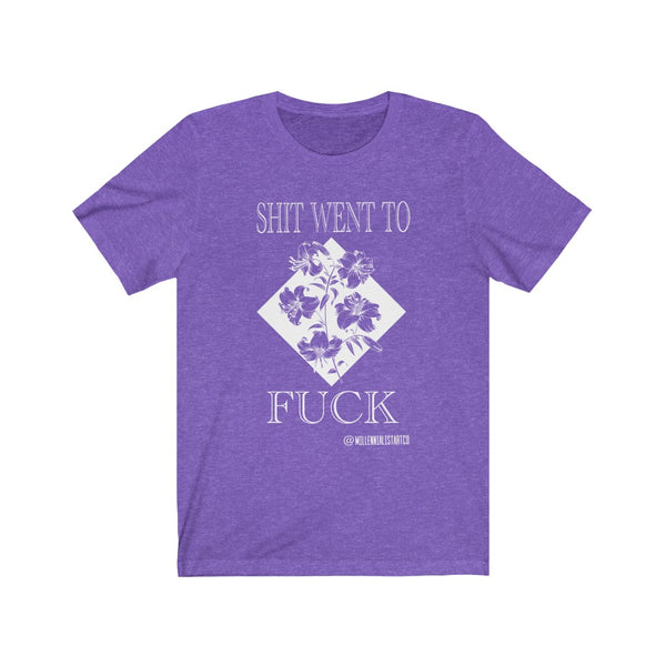 “Shit Went To Fuck” Unisex Jersey Short Sleeve Tee