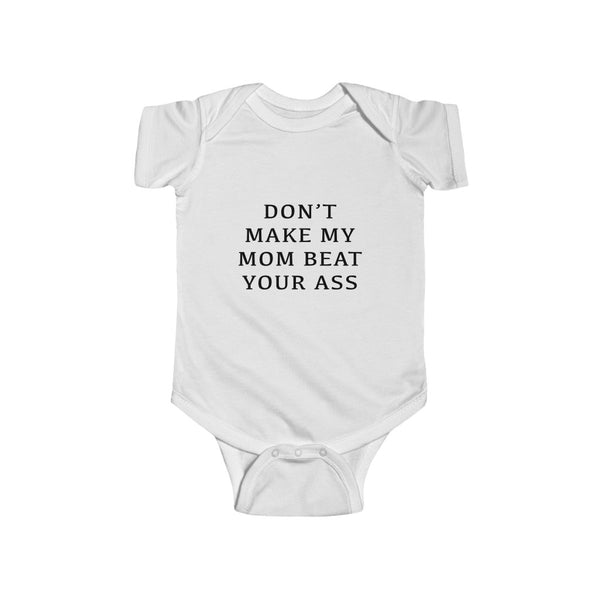 “Don’t Make My Mom...” Infant Fine Jersey Bodysuit