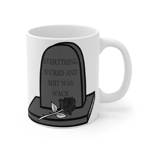 “Everything Sucked” Mug 11oz