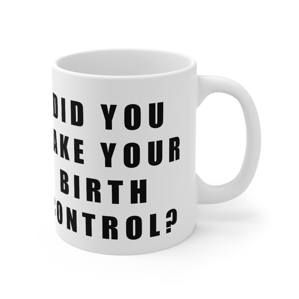 "Birth Control Reminder" Mug 11oz