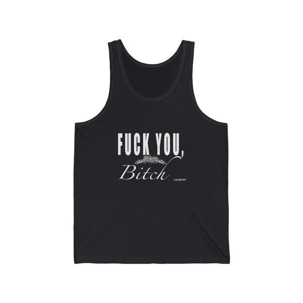 “Fuck You Bitch” Unisex Jersey Tank