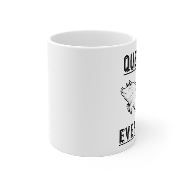 “Question Everything” Mug 11oz