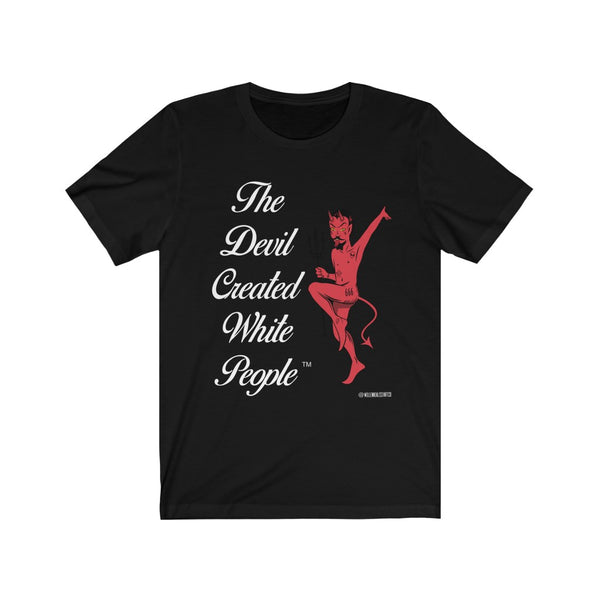 “The Devil Created White People” Unisex Jersey Short Sleeve Tee