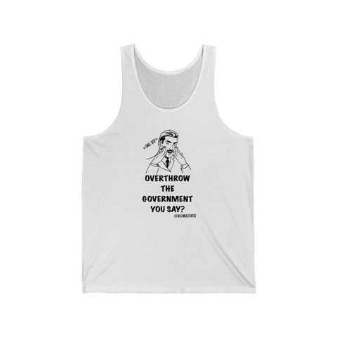 “Overthrow The Govt...?”  Unisex Jersey Tank