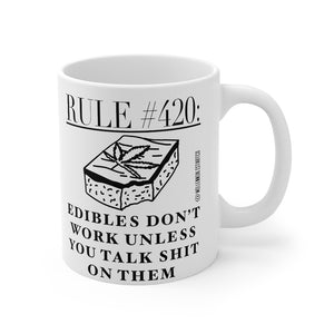 “Edibles Don’t Work...” Mug 11oz