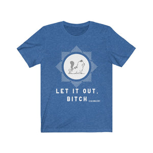 “Let It Out” Unisex Jersey Short Sleeve Tee