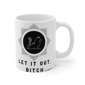 “Let It Out Bitch” Mug 11oz