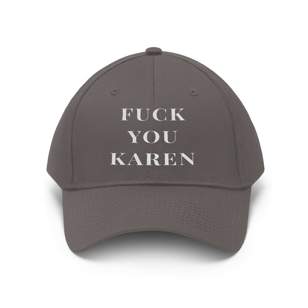 “Fuck You Karen” Unisex Twill Hat