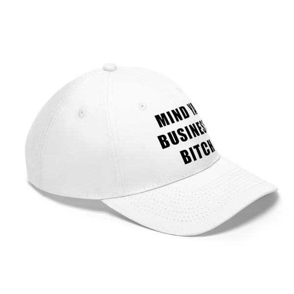 “Mind Ya Business Bitch” Unisex Twill Hat