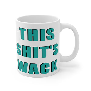 “This Shits Wack” Mug 11oz