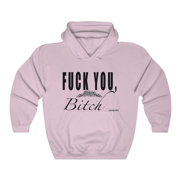 “Fuck You Bitch” Unisex Heavy Blend™ Hooded Sweatshirt