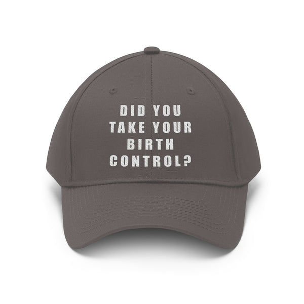 “Birth Control Reminder” Unisex Twill Hat