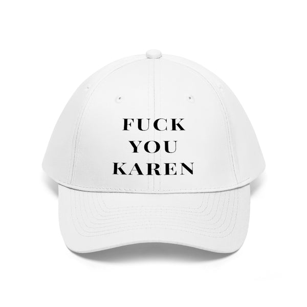 “Fuck You Karen” Unisex Twill Hat