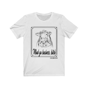 “Mind Ya Business Bitch” Unisex Jersey Short Sleeve Tee