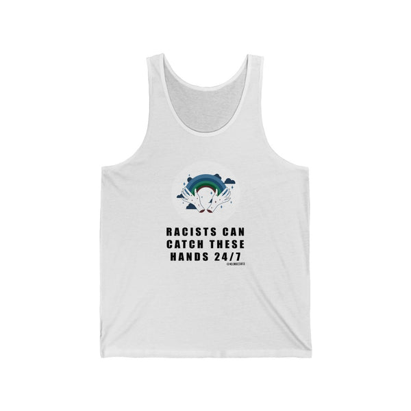 “Racists Can Catch These Hands” Unisex Jersey Tank