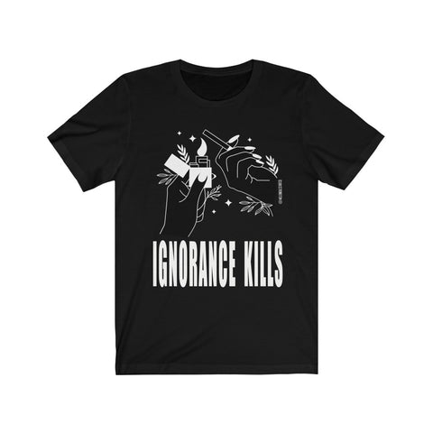 “Ignorance Kills” Unisex Jersey Short Sleeve Tee