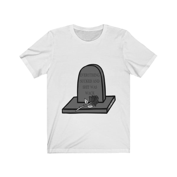 “Everything Sucked Wack Shit” Unisex Jersey Short Sleeve Tee