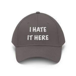 “I Hate It Here” Unisex Twill Hat