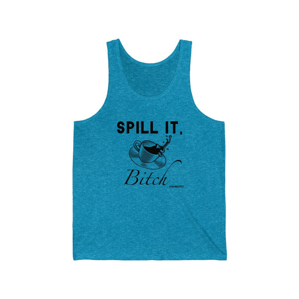 “Spill It Bitch” Unisex Jersey Tank