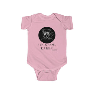 "Fuck You Karen" Infant Fine Jersey Bodysuit