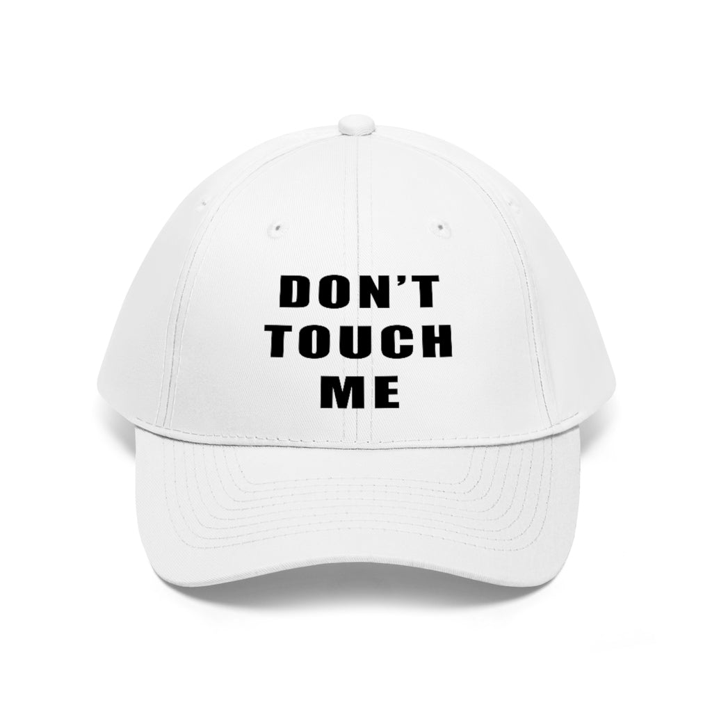 “Don’t Touch Me” Unisex Twill Hat