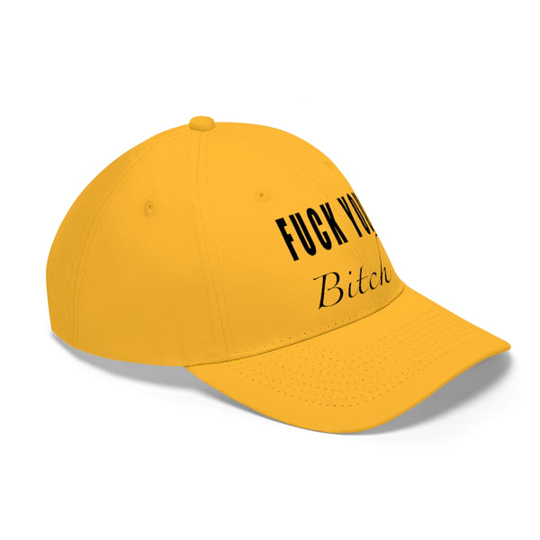 “Fuck You Bitch” Unisex Twill Hat